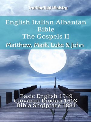 cover image of English Italian Albanian Bible--The Gospels II--Matthew, Mark, Luke & John